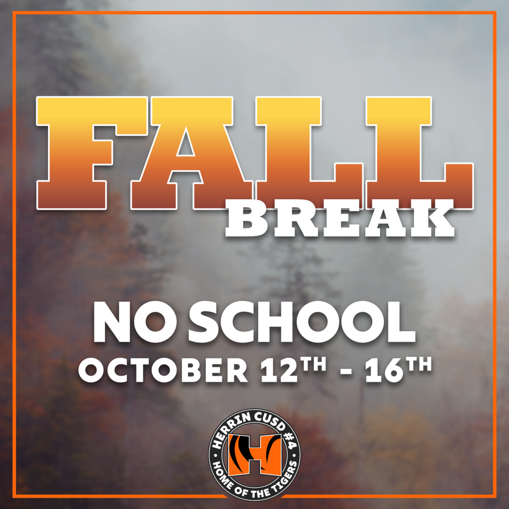 Graphic announcement titled "FALL BREAK" in large orange and white varsity lettering against a blurred autumn woodland background. Below, white bold text reads "NO SCHOOL OCTOBER 12TH - 16TH". At the bottom center is the circular Herrin CUSD #4 school district logo featuring an orange and black tiger stripe "H" with the text "HERRIN CUSD #4 - HOME OF THE TIGERS".