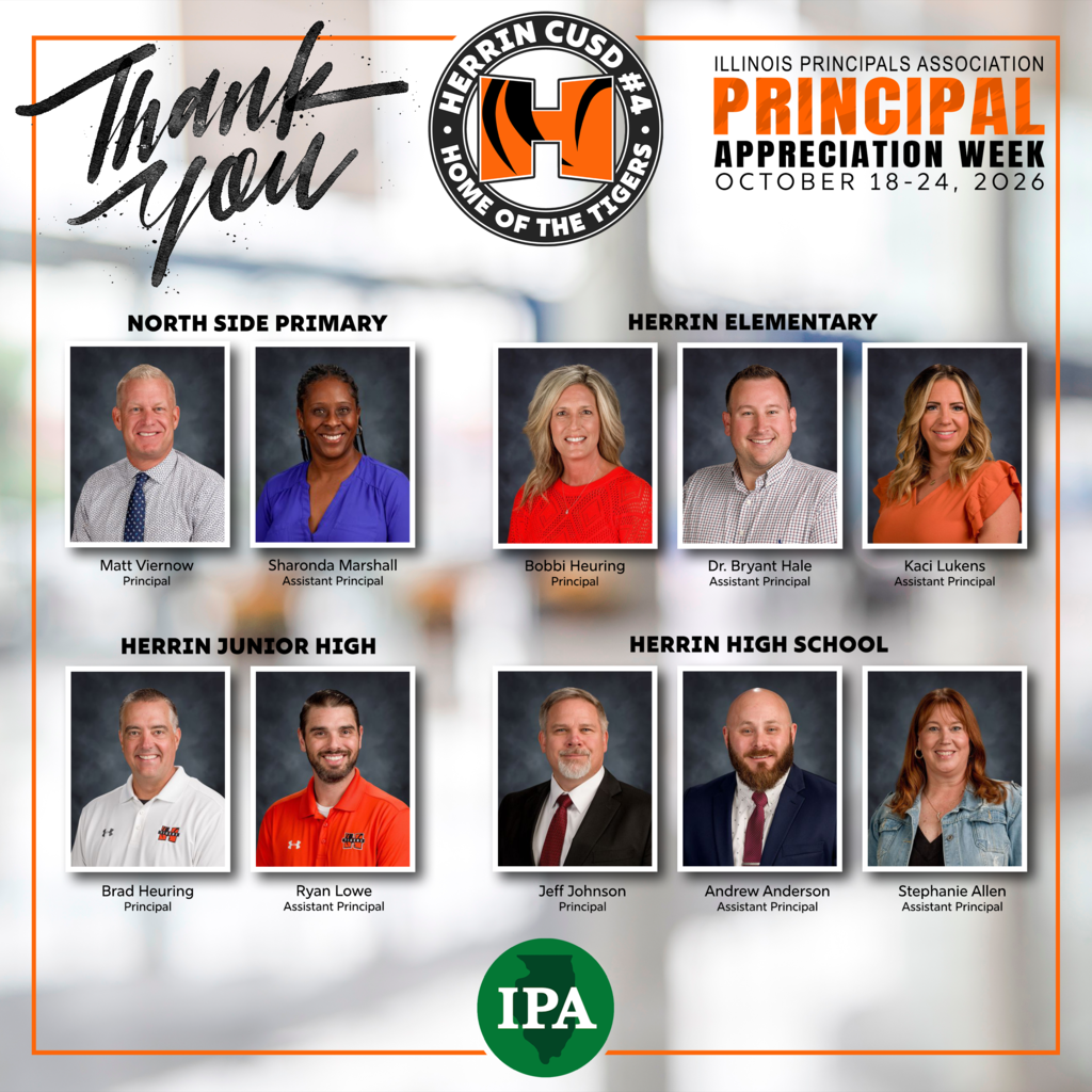 Graphic for Illinois Principals Association Principal Appreciation Week (October 18–24, 2026) featuring Herrin CUSD #4 principals and assistant principals. The top displays the Herrin Home of the Tigers logo alongside text for Principal Appreciation Week. Headshots and names are arranged by school:   North Side Primary: Matt Viernow (Principal), Sharonda Marshall (Assistant Principal)   Herrin Elementary: Bobbi Heuring (Principal), Dr. Bryant Hale (Assistant Principal), Kaci Lukens (Assistant Principal)   Herrin Junior High: Brad Heuring (Principal), Ryan Lowe (Assistant Principal)   Herrin High School: Jeff Johnson (Principal), Andrew Anderson (Assistant Principal), Stephanie Allen (Assistant Principal)   The bottom centered badge shows the green IPA logo.  
