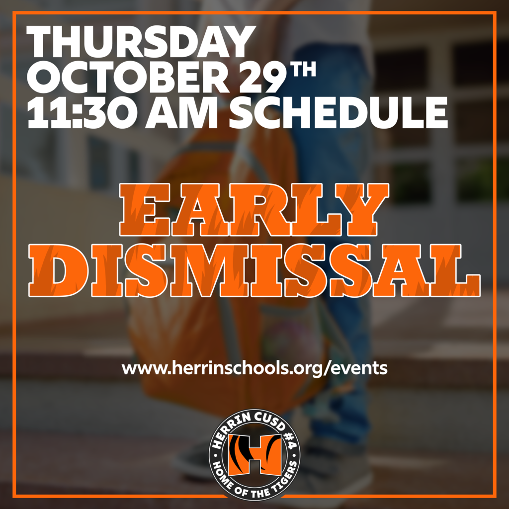 An announcement graphic for Herrin CUSD #4 featuring bold orange text with a white outline that reads "EARLY DISMISSAL" in the center. Above it, white text announces "THURSDAY OCTOBER 29TH 11:30 AM SCHEDULE". Below the main text is the website URL "www.herrinschools.org/events" and the Herrin CUSD #4 "Home of the Tigers" logo. The background shows a blurred, out-of-focus photo of a student standing outdoors with an orange backpack.