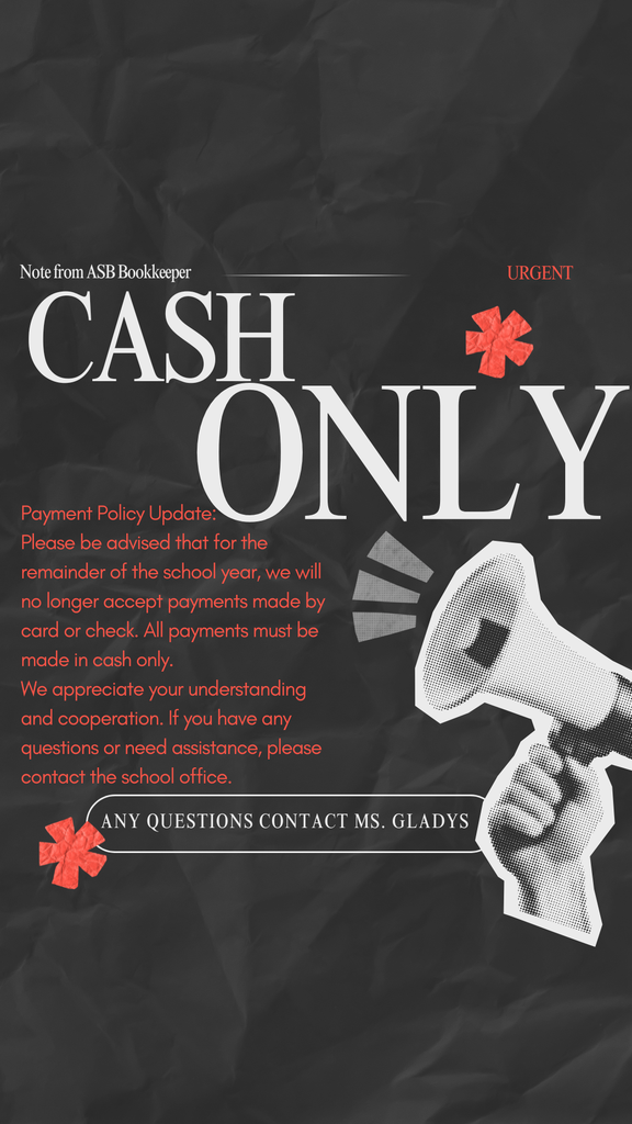 Payment Policy Update: Please be advised that for the remainder of the school year, we will no longer accept payments made by card or check. All payments must be made in cash only. We appreciate your understanding and cooperation. If you have any questions or need assistance, please contact the school office.