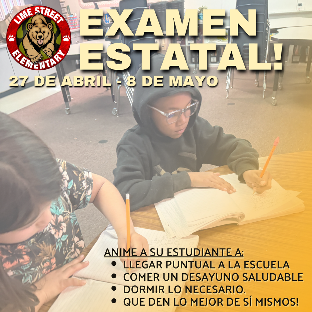 Examen estatal: del 27 de abril al 8 de mayo. Exámenes estatales: del 27 de abril al 8 de mayo. Anime a sus estudiantes a: llegar puntuales al escuela, tomar un desayuno saludable, dormir lo necesario y que den lo mejor de sí mismos.