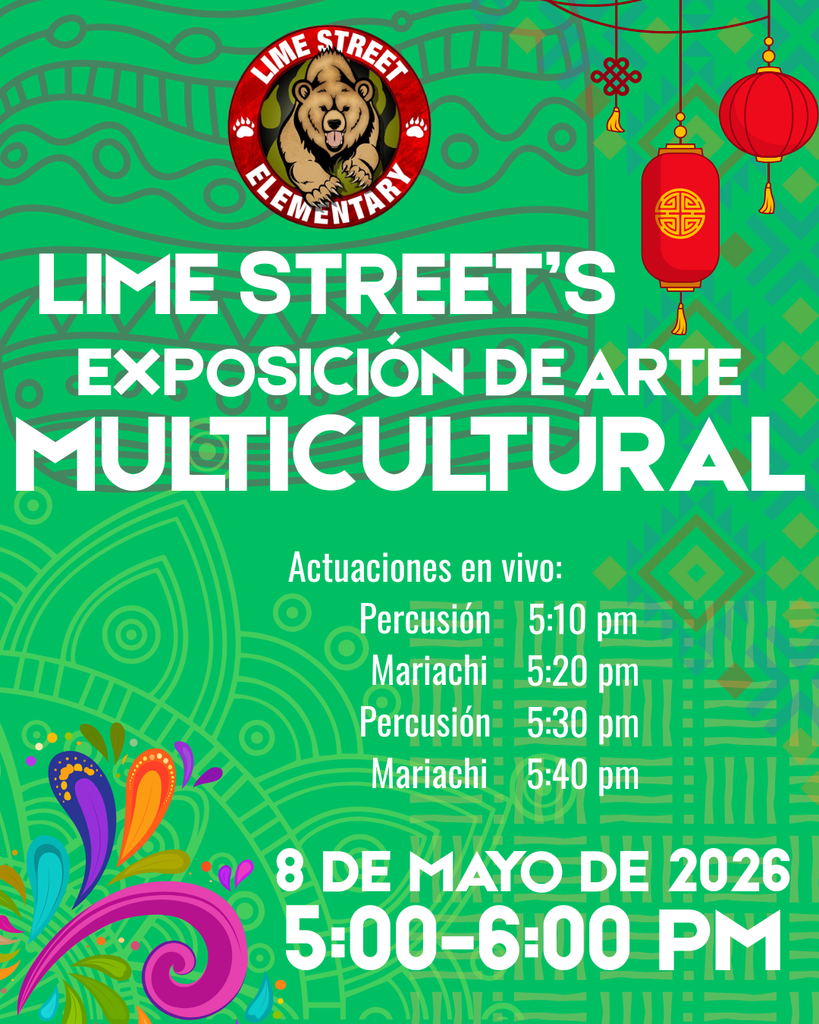 Lime Street's Multicultural Art Show: May 8, 2026, from 5:00-6:00 pm. Live performances from our Drumline and Mariachi groups.  Exposición de arte multicultural de Lime Street: 8 de mayo de 2026, de 5:00 a 7:00. Actuaciones en vivo de nuestros grupos de percusión y mariachi. 