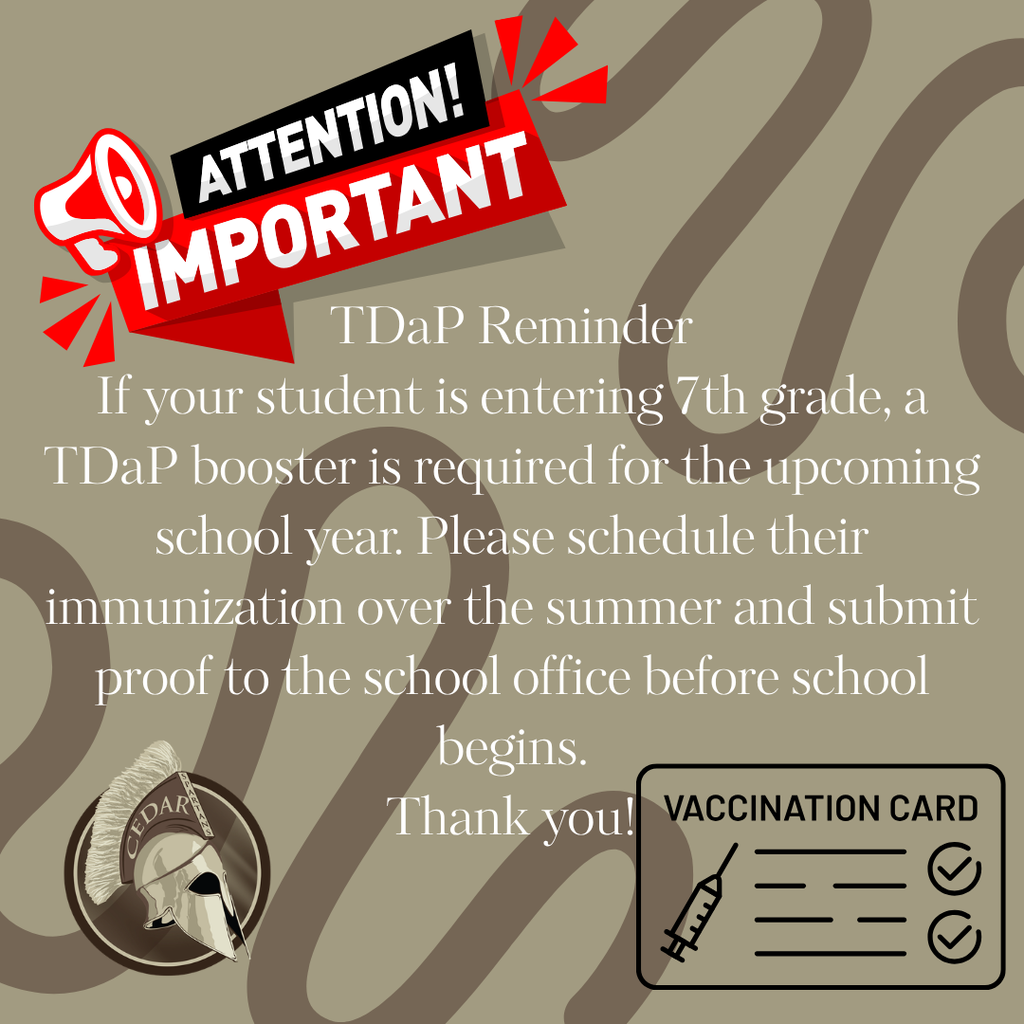 **Reminder for Families: Tdap Immunization Requirement**  Hello Families,  This is a friendly reminder to make sure your student's **Tdap immunization** is completed before the start of the new school year, if it is required for their grade level.  Once your student has received their Tdap vaccine, please turn in a copy of the immunization record to the school office as soon as possible. Submitting it early helps ensure your student is ready for the first day of school and avoids any enrollment delays.  If you have already turned in your student's Tdap record, thank you! If you have any questions about the requirement, please contact the school office.  Thank you for your prompt attention, and we look forward to welcoming everyone back for a great school year!