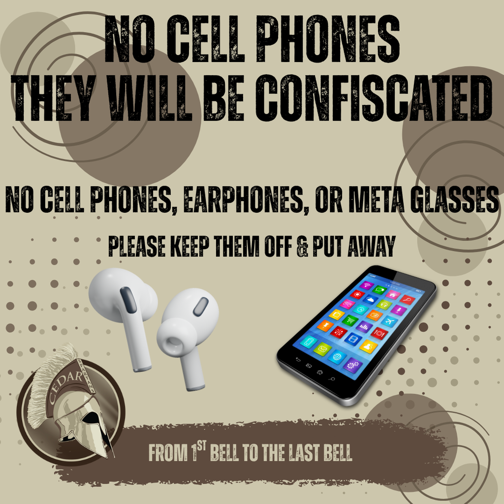 📵Friendly Reminder to Our Spartan Families📵  To help maintain a focused and distraction-free learning environment, please remember that cell phones, earbuds/headphones, and Meta smart glasses are not permitted for use on campus during the school day. These items must remain powered off and put away at all times.  Students who choose to use these devices during the school day will have them confiscated in accordance with school policy.  We appreciate your partnership in reminding your student of these expectations before they arrive at school each day. Thank you for your continued support and understanding as we work together to create the best learning environment for all of our Spartans! 