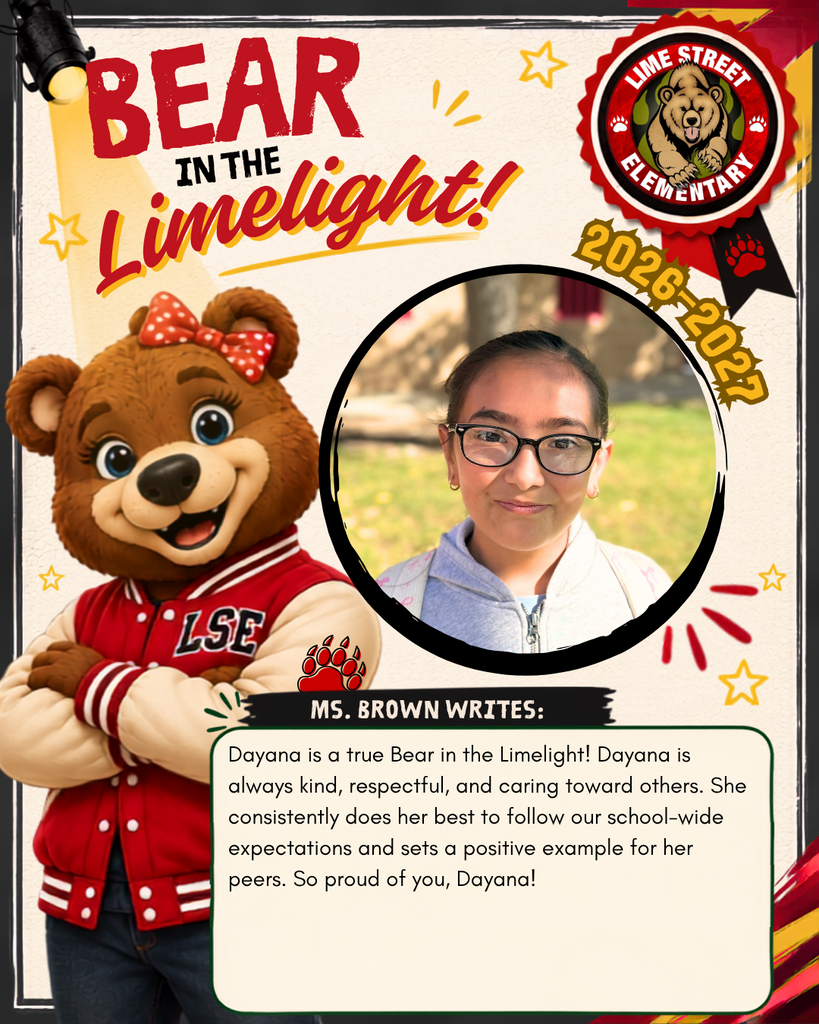 Dayana is a true Bear in the Limelight! Dayana is always kind, respectful, and caring toward others. She consistently does her best to follow our school-wide expectations and sets a positive example for her peers. So proud of you, Dayana!