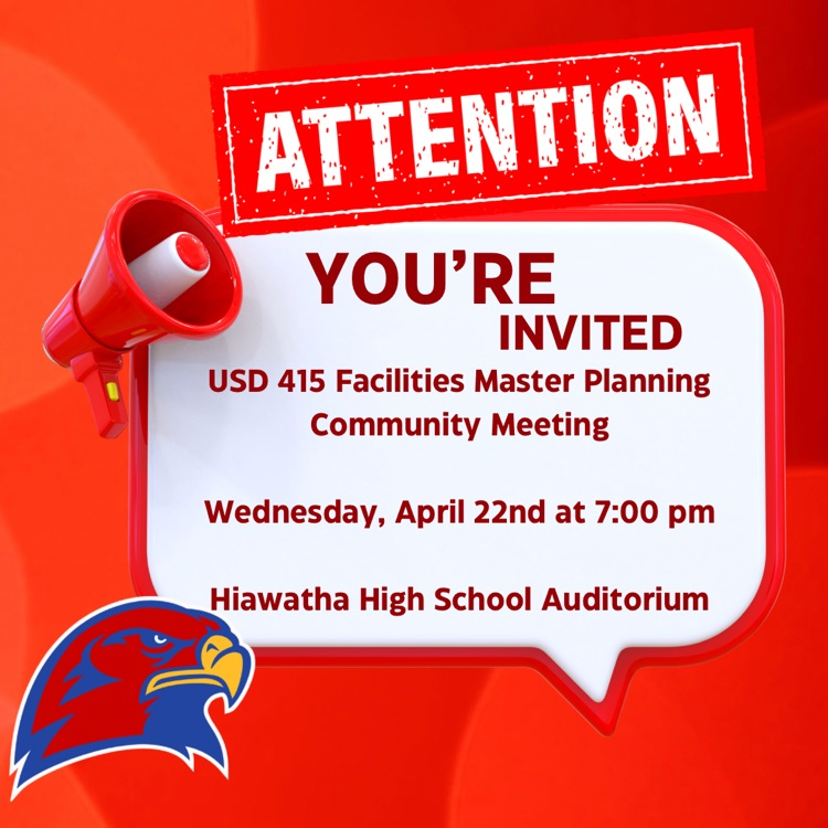 USD 415 Facilities Master Planning Community Meeting Wednesday, April 22nd at 7:00 pm in the Hiawatha High School Auditorium