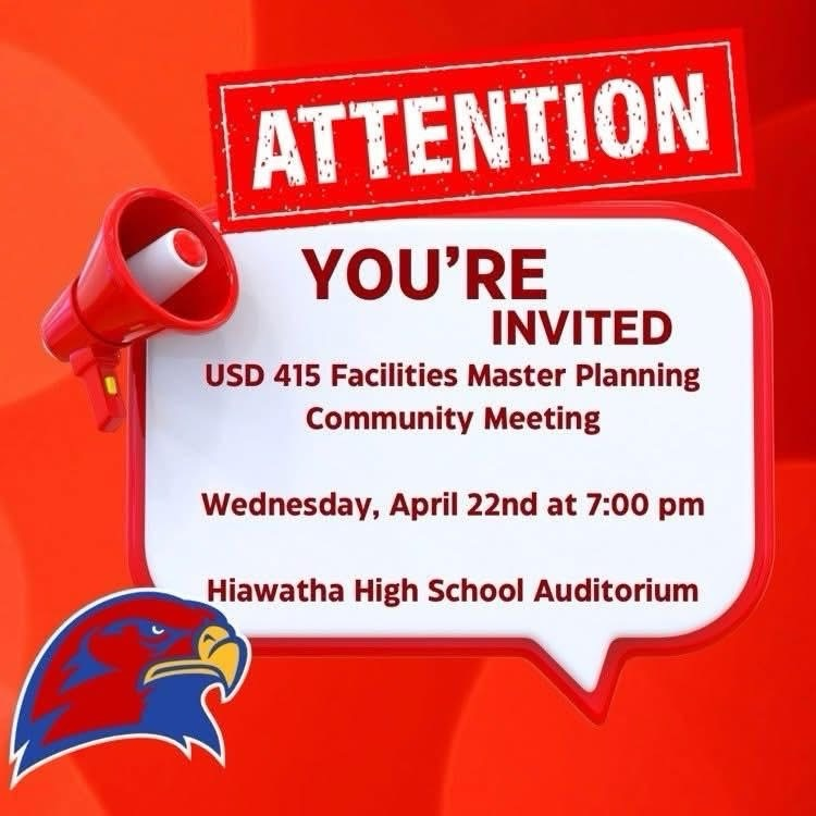 USD 415 Facilities Master Planning Community Meeting Wednesday April 22nd 7:00 pm Hiawatha High School Auditorium