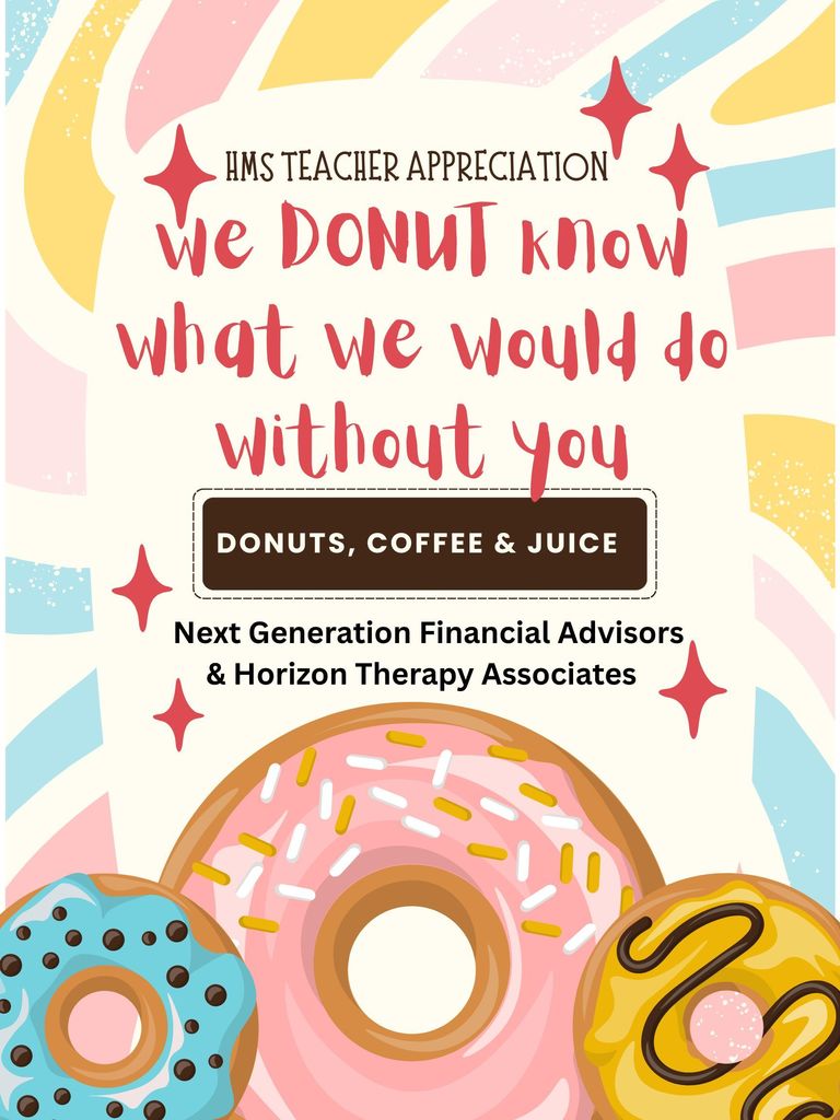 “we DONUT know what we would do without you!!” Donuts, Coffee, & Juice provided by Next Generation Financial Advisors and Horizon Therapy Associates.