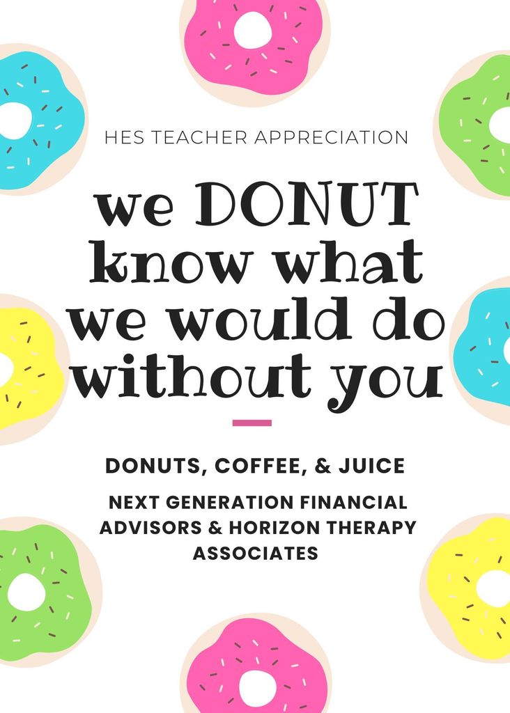 “we DONUT know what we would do without you!!” Donuts, Coffee, & Juice provided by Next Generation Financial Advisors and Horizon Therapy Associates.