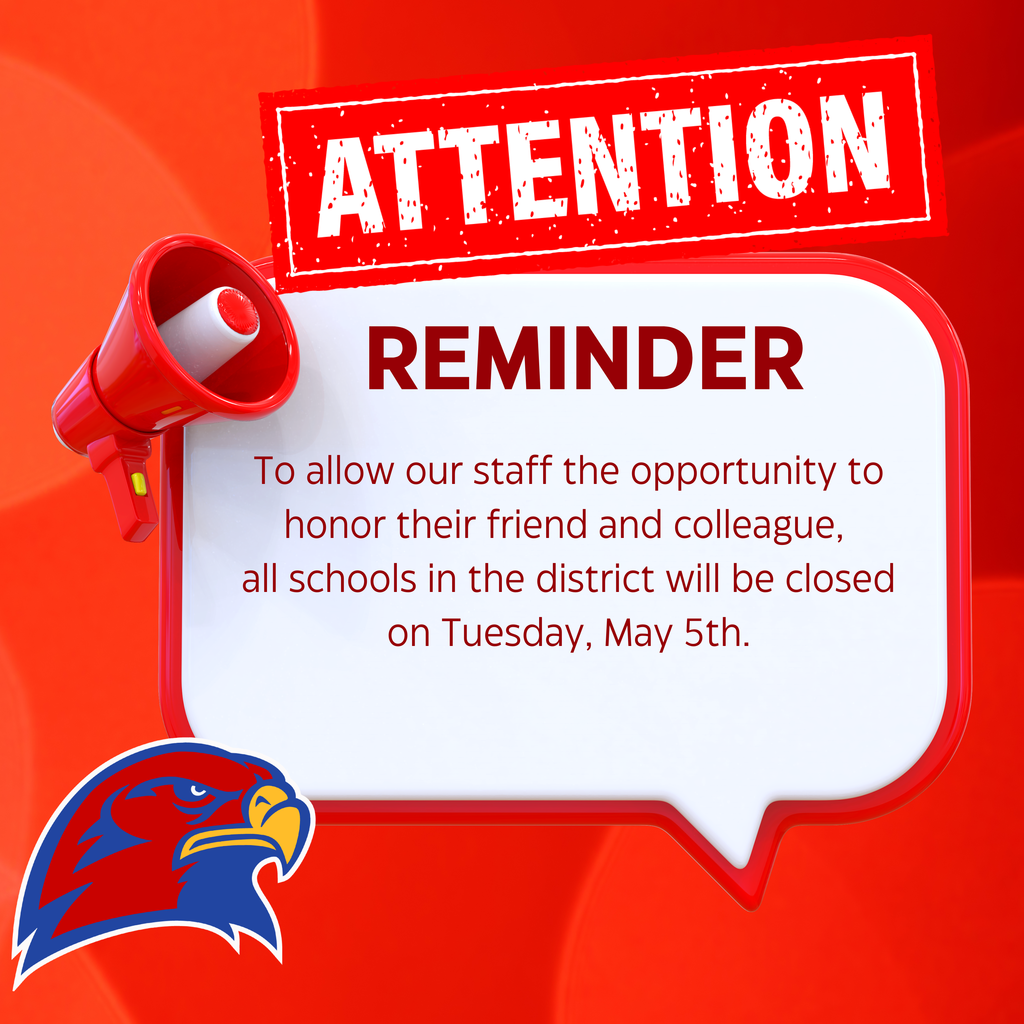 Reminder to allow our staff the opportunity to honor their friend and colleague, all schools in the district will be closed on Tuesday, May 5th.