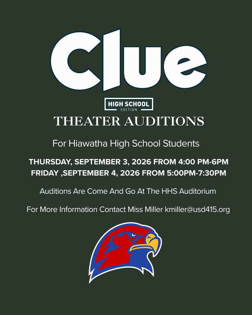 Hiawatha High School is pleased to announce auditions for our Fall Play "Clue"   Auditions are on:  September 3rd 4:00 pm-6pm  September 4th 5:00pm-7:30pm  If you can't make those dates and times please let Miss Miller know and an alternative date/time will be made for you.  Summary: It’s a dark and stormy night, and we’ve been invited to a very unusual dinner party. Each of the guests has an alias, the butler offers a variety of weapons, and the host is, well, dead. So whodunit? Join the iconic oddballs known as Scarlet, Plum, White, Green, Peacock, and Mustard as they race to find the murderer in Boddy Manor before the body count stacks up. Based on the cult classic film and the popular board game, Clue is a madcap comedy that will keep the audience guessing until the final twist.  Based on the Screenplay by Jonathan Lynn Written by Sandy Rustin Additional Material by Hunter Foster and Eric Price Based on the Paramount Motion Picture Based on the Hasbro Board Game CLUE Original Music by Michael Holland  The Hiawatha High School Production of Clue will be performed on the following dates:  November 20th at 7pm  November 21st at 7pm