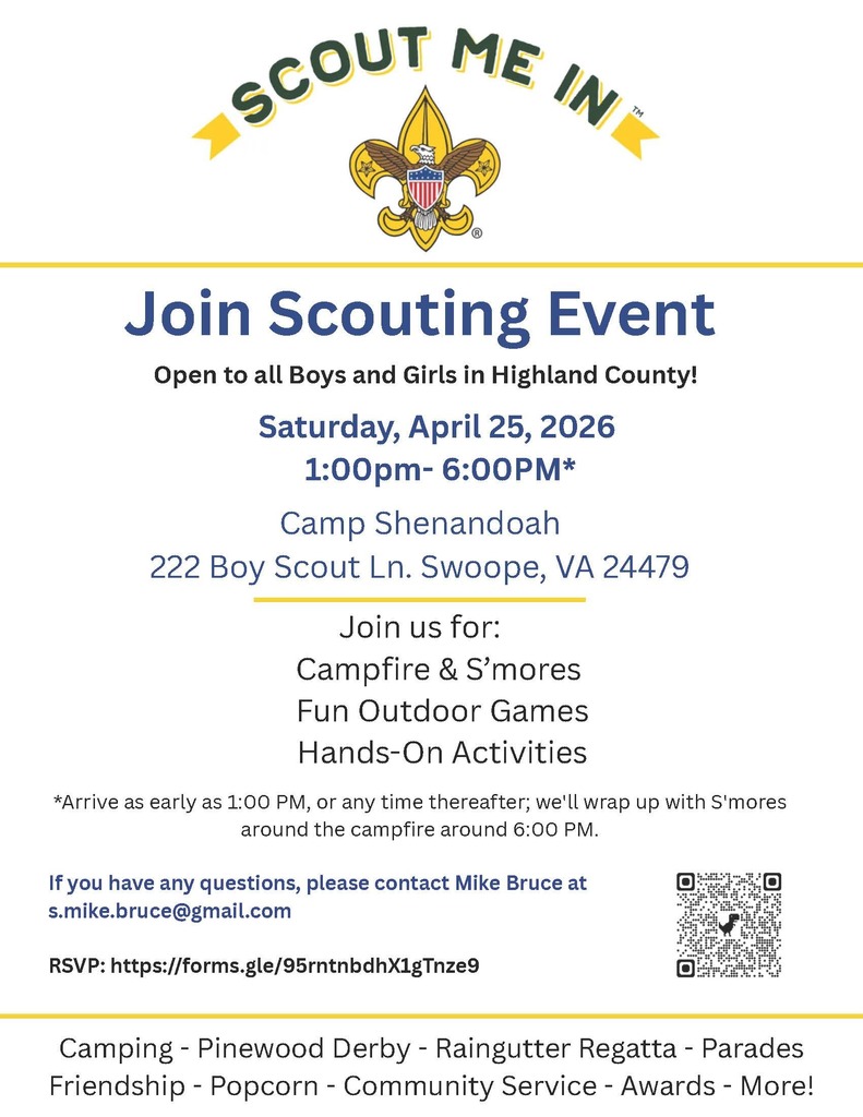 🔥🏕️  Looking for something fun and meaningful for your child? Come check out this Scouting event open to all boys and girls in Highland County!  📅 Saturday, April 25, 2026 🕐 1:00 PM – 6:00 PM 📍 Camp Shenandoah 222 Boy Scout Ln, Swoope, VA  Join in for an afternoon of: 🔥 Campfire & s’mores 🎯 Fun outdoor games 🛠️ Hands-on activities  Stop by anytime after 1:00 PM and stay as long as you’d like—we’ll wrap up around the campfire!  📩 Questions? Contact Mike Bruce at s.mike.bruce@gmail.com  🔗 RSVP: https://forms.gle/95mntnbdhX1gTnze9  Come see what Scouting is all about—adventure, friendship, and lifelong skills! 🌲✨