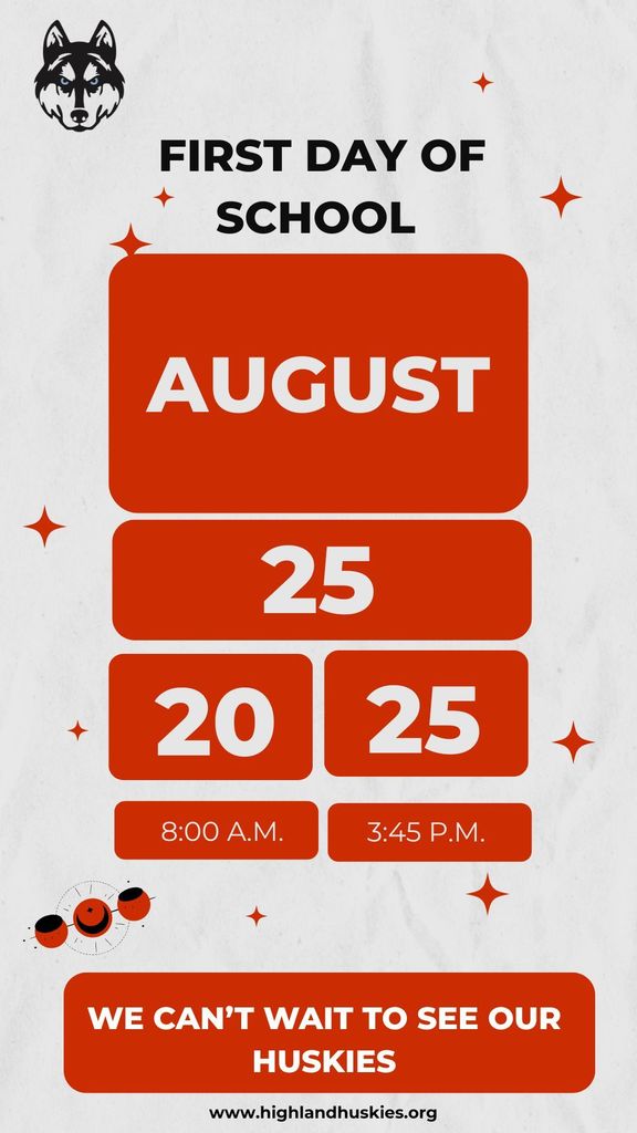 First Day of School August 25th 2025 8am to 3:45pm. We can't wait to see our huskies!