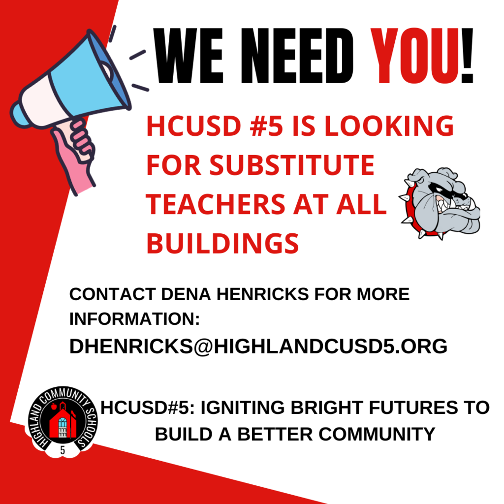 Substitute Teachers and Substitute Program Assistants are needed at Highland CUSD #5.