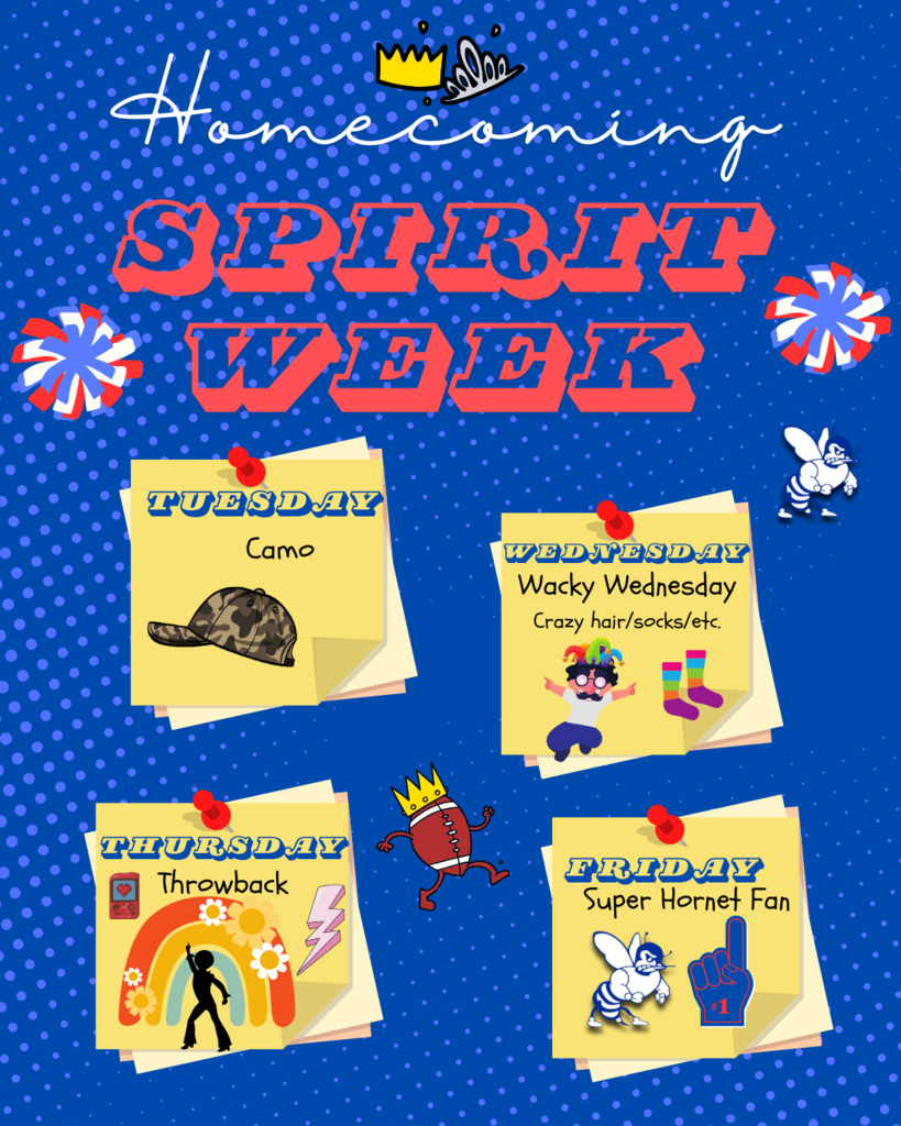 Homecoming spirit week. Tuesday-Camo. Wednesday - Wacky Wednesday. Thursday - Throwback. Friday- Super Hornet Fan