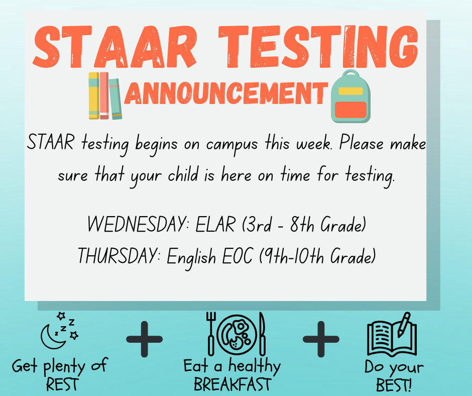 STAAR testing begins on campus this week. Please make sure that your child is here on time for testing.