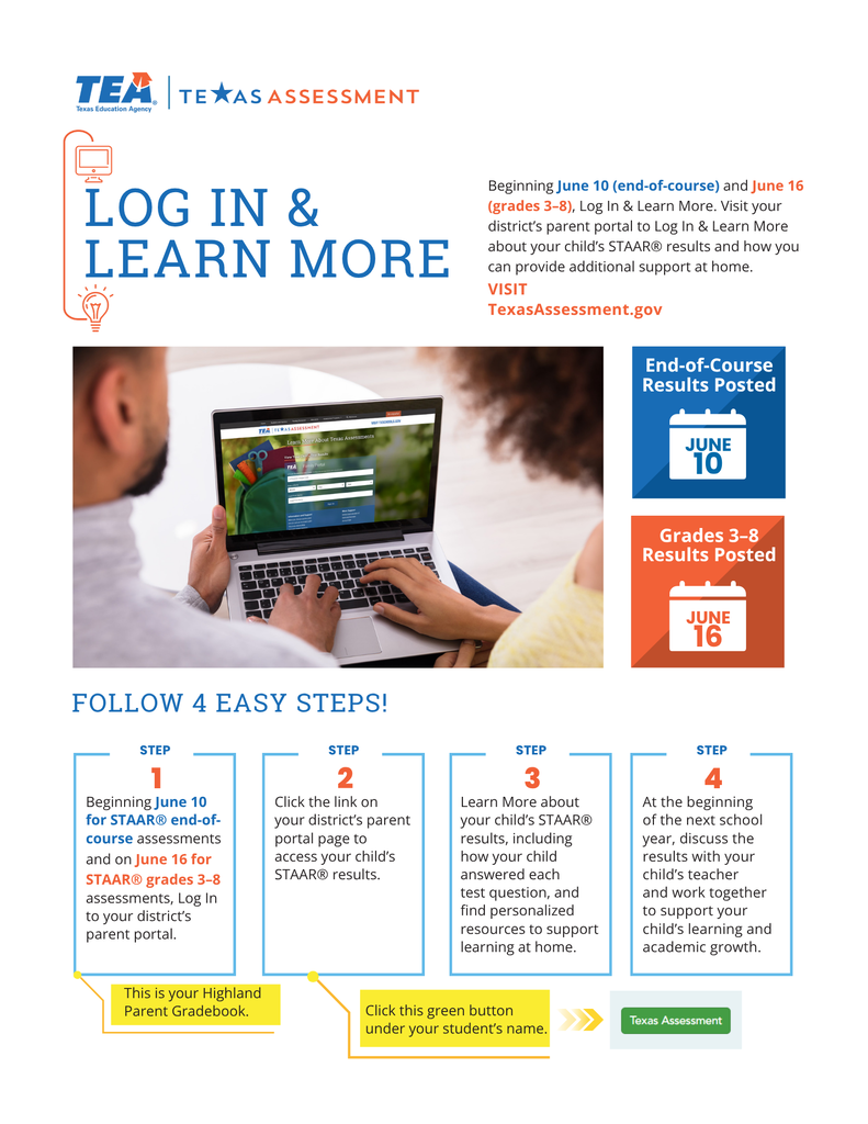 STAAR - Log in & Learn More. Log in on Highland Parent Gradebook. Click "Texas Assessment" button.