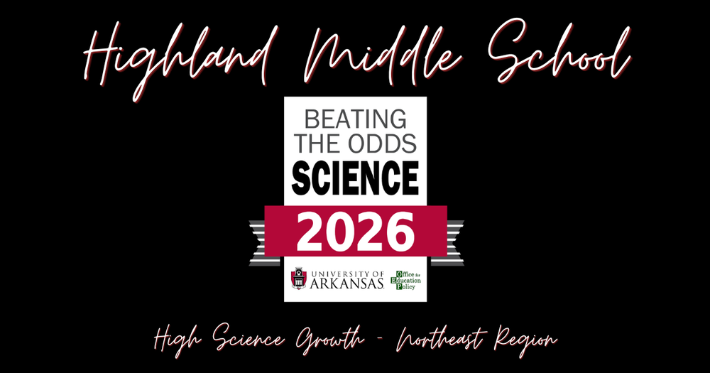 Highland Middle School has been recognized by the University of Arkansas Office for Education Policy (OEP) as a “Beating the Odds” school for demonstrating outstanding student growth on the 2025–2026 ATLAS assessments! These awards recognize schools across Arkansas that demonstrate high student growth in Mathematics, English Language Arts (ELA), and Science while serving student populations in which at least 66% qualify for free or reduced-price meals. 🏆 Congratulations, Highland Middle School! 🔬 High Science Growth — Northeast Region This recognition is especially meaningful because it celebrates the academic progress of students who may face additional challenges and barriers to success. Rather than focusing solely on proficiency, these awards recognize how much students have learned and improved throughout the school year. Our HMS science teachers are helping students develop critical thinking skills, explore new concepts, and discover the world around them through meaningful classroom experiences. This award is a testament to the hard work happening in our science classrooms and the commitment of our educators to helping every student make academic progress.