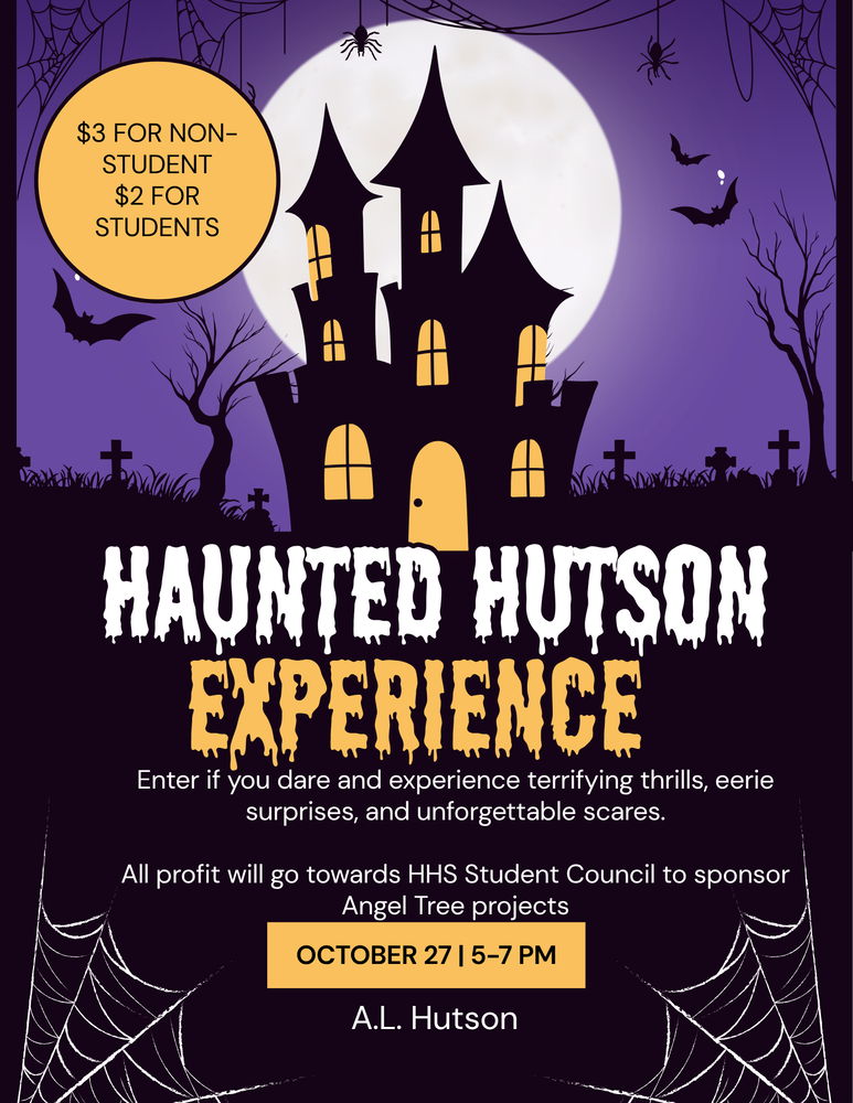 🎃👻 EXCITING NEWS! TRUNK OR TREAT JUST GOT A LITTLE SPOOKIER! 👻🎃  We have an exciting addition to Tuesday night's Trunk or Treat event! Our A.L. Hutson Memorial Center will be transforming into the HAUNTED HUTSON! 💀🕸️  🚪 ENTER IF YOU DARE! Get ready for terrifying thrills, eerie surprises, and unforgettable scares as you make your way through the Haunted Hutson!  This spooky addition is a fundraiser hosted by our HHS Student Council, and you won't want to miss it!  💵 Haunted Hutson Admission: - $3 for non-students - $2 for students And the fun doesn't stop there! The weather is looking GREAT for Tuesday night, so all of our Trunk or Treat stations will be set up outside the Hutson Center, ready to welcome our trick-or-treaters!  🍬 Tuesday, October 27 ⏰ 5:00–7:00 PM 📍 A.L. Hutson Memorial Center  Come enjoy an evening of costumes, candy, community fun, and, for those brave enough, a trip through the Haunted Hutson!