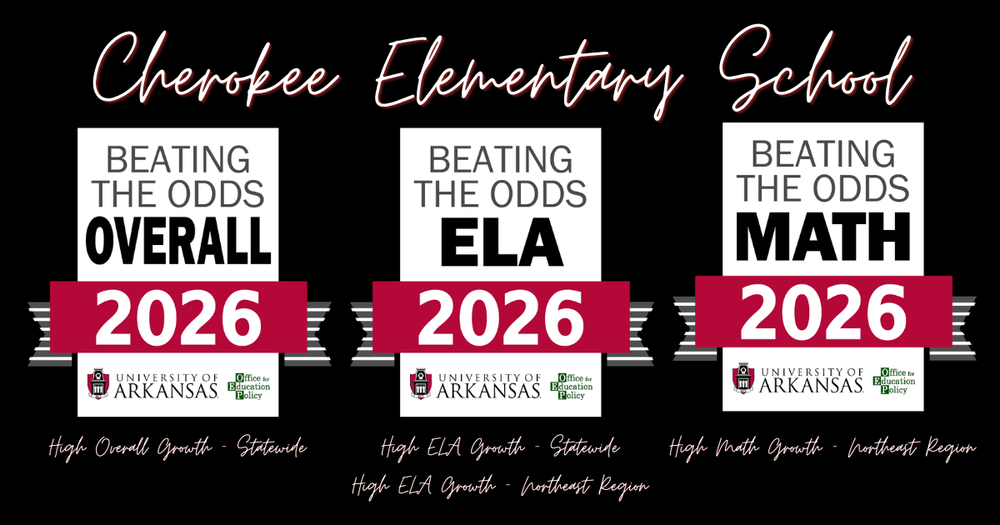 Once again, Cherokee Elementary School has been recognized by the University of Arkansas Office for Education Policy (OEP) as a “Beating the Odds” school for demonstrating outstanding student growth on the 2025–2026 ATLAS assessments! These awards recognize schools across Arkansas that demonstrate high student growth in Mathematics, English Language Arts (ELA), and Science while serving student populations in which at least 66% qualify for free or reduced-price meals. 🏆 Cherokee Elementary received FOUR awards! 🏆 High Overall Growth — Statewide 🏆 High ELA Growth — Statewide 🏆 High Math Growth — Northeast Region 🏆 High ELA Growth — Northeast Region What makes these awards especially meaningful is the focus on student GROWTH! Every child deserves the opportunity to succeed, but not every child begins their educational journey with the same resources or opportunities. Some students face significant barriers outside the classroom, making the work our educators do each day even more important. At Cherokee Elementary, our teachers and staff work tirelessly to meet students where they are, provide the support they need, and help them overcome obstacles to reach their full potential. These awards recognize more than test scores. They reflect the dedication, relationships, encouragement, and individualized support that help our students grow academically, regardless of the challenges they may face. We are incredibly proud of our students, teachers, staff, and families for continuing to demonstrate what it means to BEAT THE ODDS! ❤️🤍 C – Challenge | E – Educate | S – Support