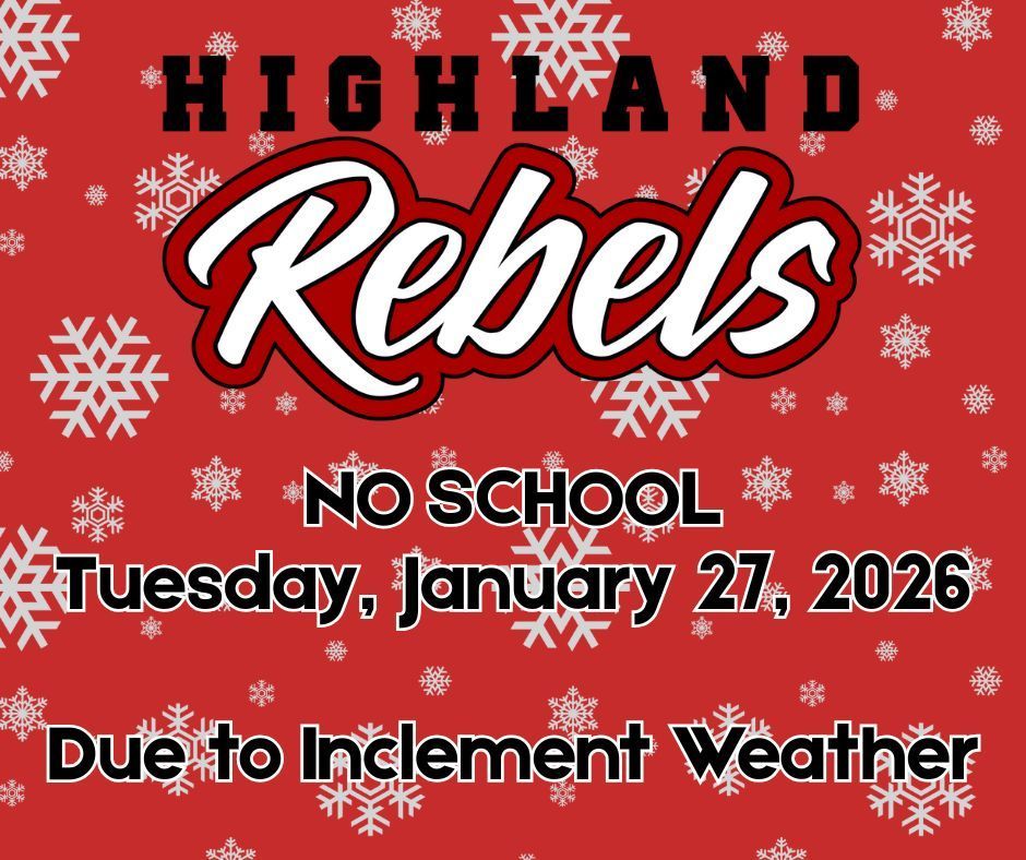 The Highland School District will be closed on Tuesday, January 27, 2026 due to inclement weather.