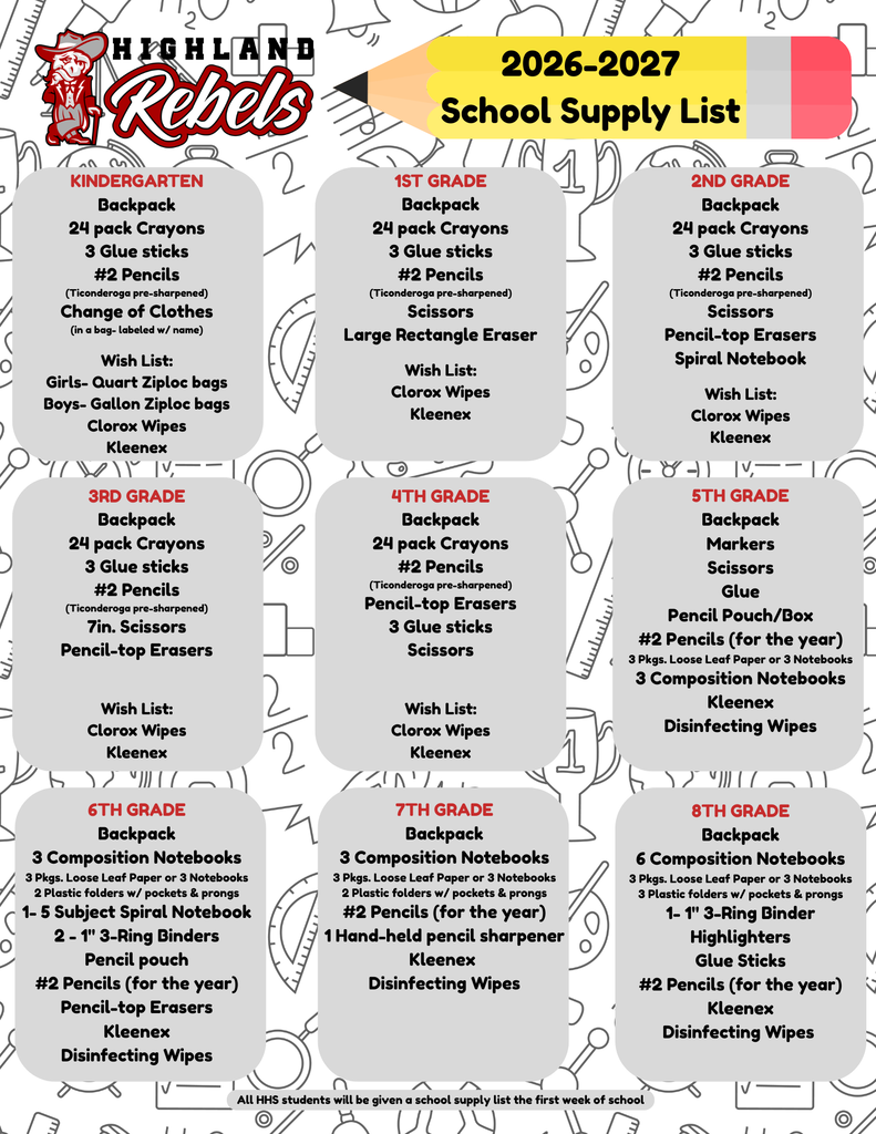 📚✏️ 2026–2027 Highland Rebels School Supply Lists Are Here! ✏️📚 The first day of school will be here before we know it! We've posted the supply lists for Kindergarten through 8th Grade to help families get a head start on back-to-school shopping. 🛒 Don't forget! Arkansas' Tax-Free Weekend is: 📅 Saturday, August 1 & Sunday, August 2 This is a great opportunity to save on qualifying school supplies, clothing, shoes, and other back-to-school essentials! 📋 School Supply Lists Kindergarten Backpack 24-pack crayons 3 glue sticks #2 Ticonderoga pre-sharpened pencils Change of clothes (labeled) Wish List: Girls – Quart Ziploc bags, Boys – Gallon Ziploc bags, Clorox wipes, Kleenex 1st Grade Backpack 24-pack crayons 3 glue sticks #2 Ticonderoga pre-sharpened pencils Scissors Large rectangle eraser Wish List: Clorox wipes, Kleenex 2nd Grade Backpack 24-pack crayons 3 glue sticks #2 Ticonderoga pre-sharpened pencils Scissors Pencil-top erasers Spiral notebook Wish List: Clorox wipes, Kleenex 3rd Grade Backpack 24-pack crayons 3 glue sticks #2 Ticonderoga pre-sharpened pencils 7-inch scissors Pencil-top erasers Wish List: Clorox wipes, Kleenex 4th Grade Backpack 24-pack crayons #2 Ticonderoga pre-sharpened pencils Pencil-top erasers 3 glue sticks Scissors Wish List: Clorox wipes, Kleenex 5th Grade Backpack Markers Scissors Glue Pencil pouch/box #2 pencils (for the year) 3 packages loose-leaf paper or 3 notebooks 3 composition notebooks Kleenex Disinfecting wipes 6th Grade Backpack 3 composition notebooks 3 packages loose-leaf paper or 3 notebooks 2 plastic folders with pockets & prongs 1–5 subject spiral notebook Two 1-inch 3-ring binders Pencil pouch #2 pencils (for the year) Pencil-top erasers Kleenex Disinfecting wipes 7th Grade Backpack 3 composition notebooks 3 packages loose-leaf paper or 3 notebooks 2 plastic folders with pockets & prongs #2 pencils (for the year) Hand-held pencil sharpener Kleenex Disinfecting wipes 8th Grade Backpack 6 composition notebooks 3 packages loose-leaf paper or 3 notebooks 3 plastic folders with pockets & prongs One 1-inch 3-ring binder Highlighters Glue sticks #2 pencils (for the year) Kleenex Disinfecting wipes 📌 High School students will receive their school supply lists during the first week of school. We hope everyone enjoys a fun and successful Tax-Free Weekend. We can't wait to welcome our Rebels back for another great school year!