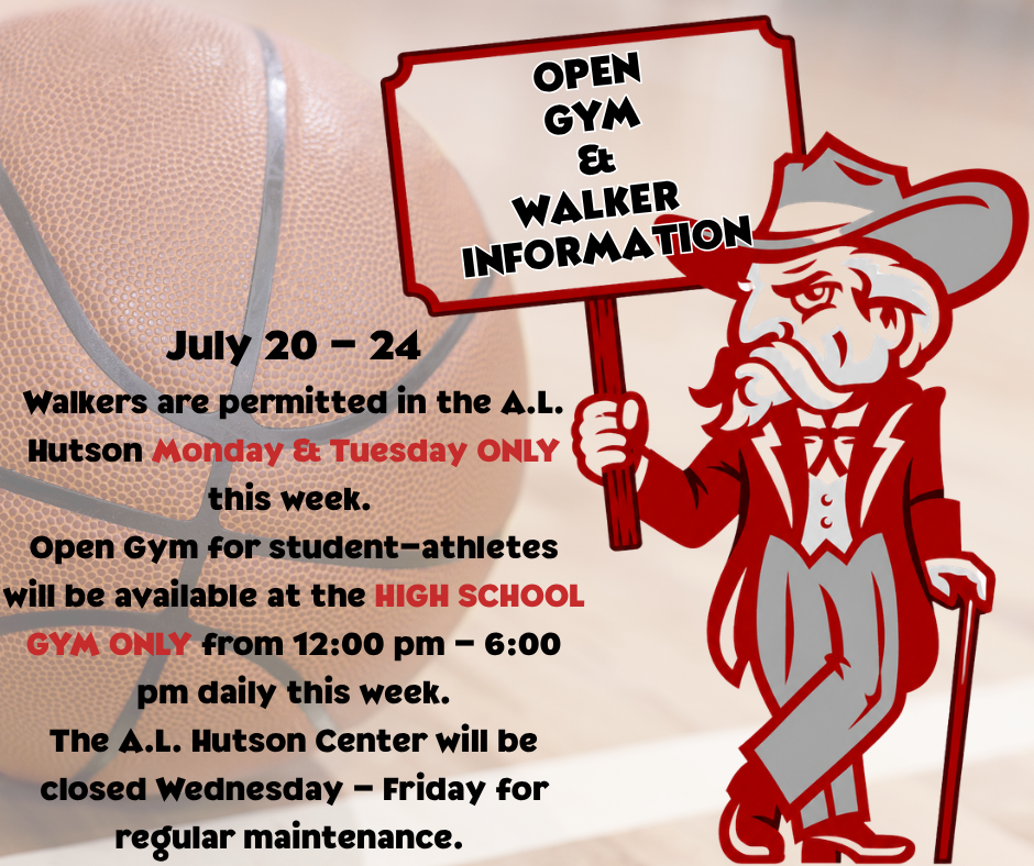 July 20 - 24 Walkers are permitted in the A.L. Hutson Monday & Tuesday ONLY this week.  Open Gym for student-athletes will be available at the HIGH SCHOOL GYM ONLY from 12:00 pm - 6:00 pm daily this week. The A.L. Hutson Center will be closed Wednesday - Friday for regular maintenance. 