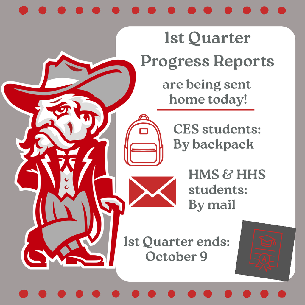 First Quarter Progress Reports are being sent home today! Parents and guardians, please be on the lookout for your student’s progress report: Cherokee Elementary School (CES): Progress reports will be sent home in student backpacks. Highland Middle School (HMS) & Highland High School (HHS): Progress reports will be sent home by mail. The first quarter ends October 9, so now is a great time to review your student’s progress, celebrate successes, and address any areas that may need a little extra attention before the end of the quarter. We appreciate our families working alongside our teachers and students to support success throughout Rebel Nation!