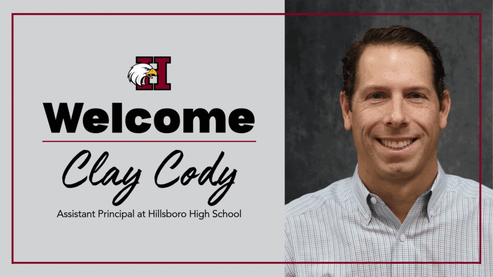Welcome Clay Cody Assistant Principal at Hillsboro High School