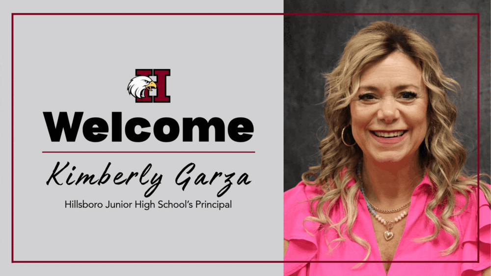 Welcome Kimberly Garza Hillsboro Junior High School Principal