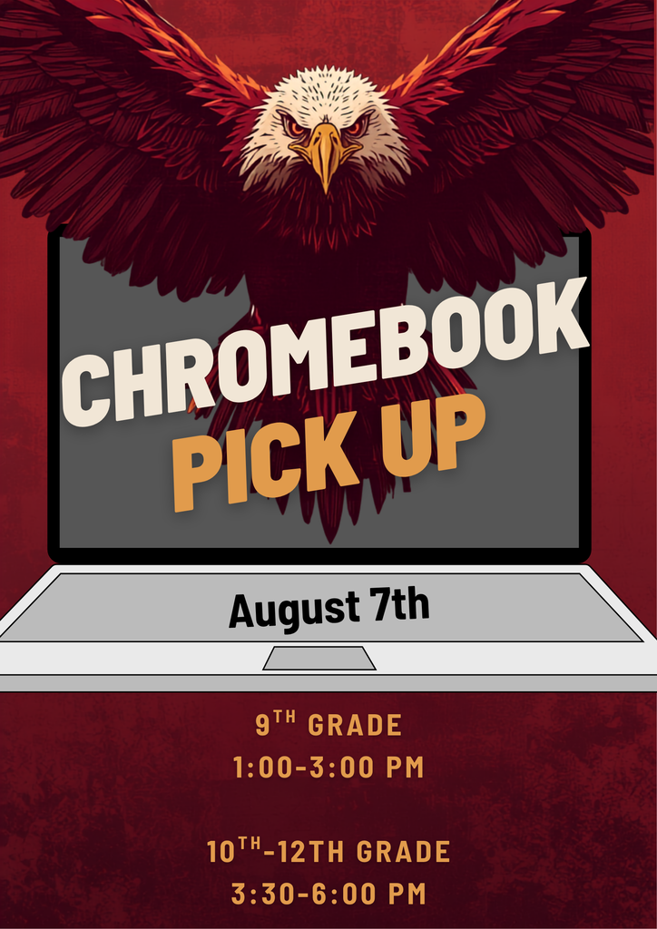 Chromebook Pick Up- August 7th: 9th grade 1-3pm and 10th-12th grade 3:30-6:00pm