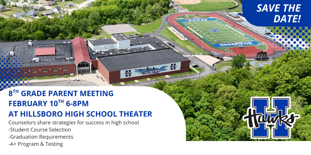 8th Grade Parent Meeting is February 10th from 6-8pm at Hillsboro High School Theater