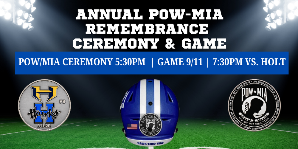 Annual P-O-W M-I-A REMEMBRANCE CEREMONY AND GAME starts at 5:30 with a ceremony and the game vs. Holt at 7:30.