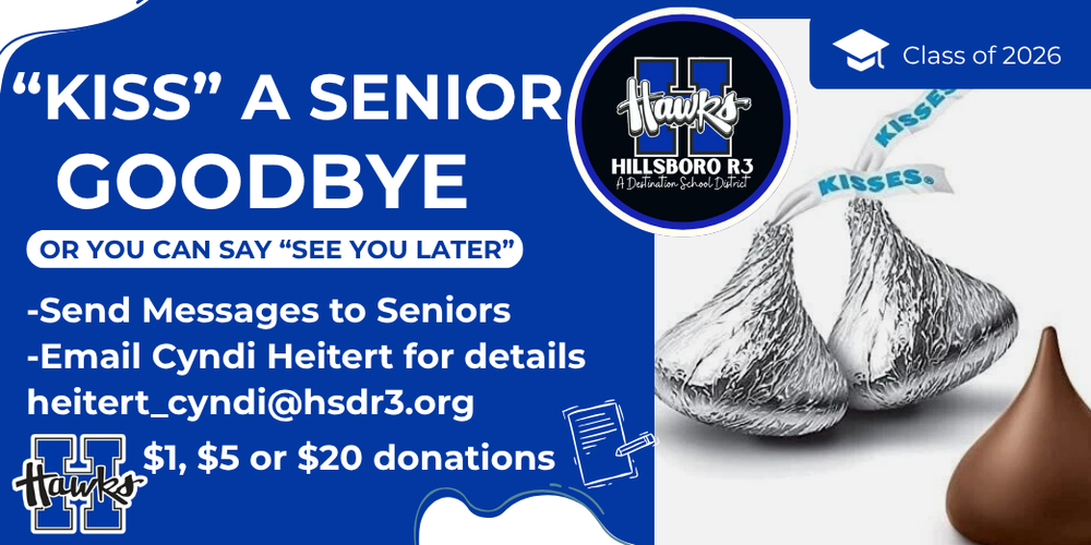 Kiss a senior goodbye and donate. send messages to seniors. email Cyndi Heitert for details. heitert_cyndi@hsdr3.org