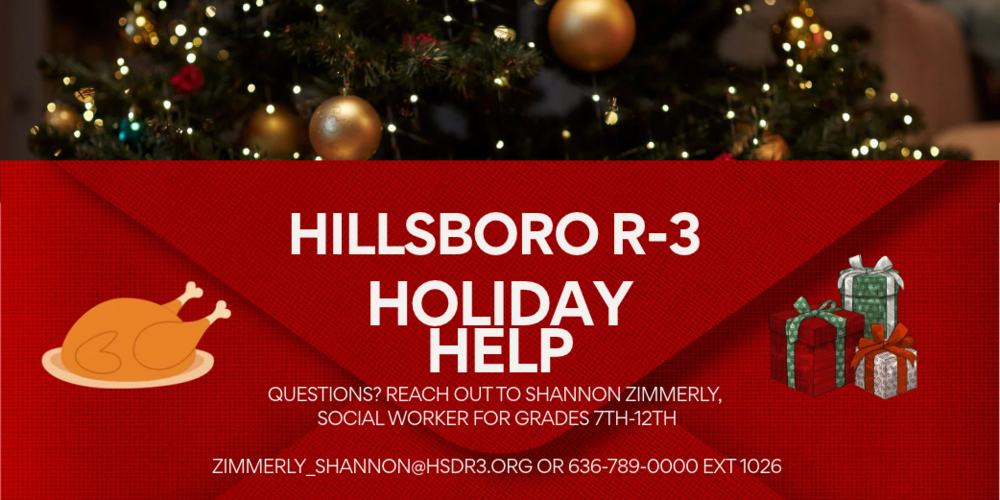 Hillsboro R-3 Holiday Help. Questions? Reach Out to Shannon Zimmerly. Social Worker for Grades 7th-12th grade. or email Shannon at zimmerly_shannon@hsdr3.org