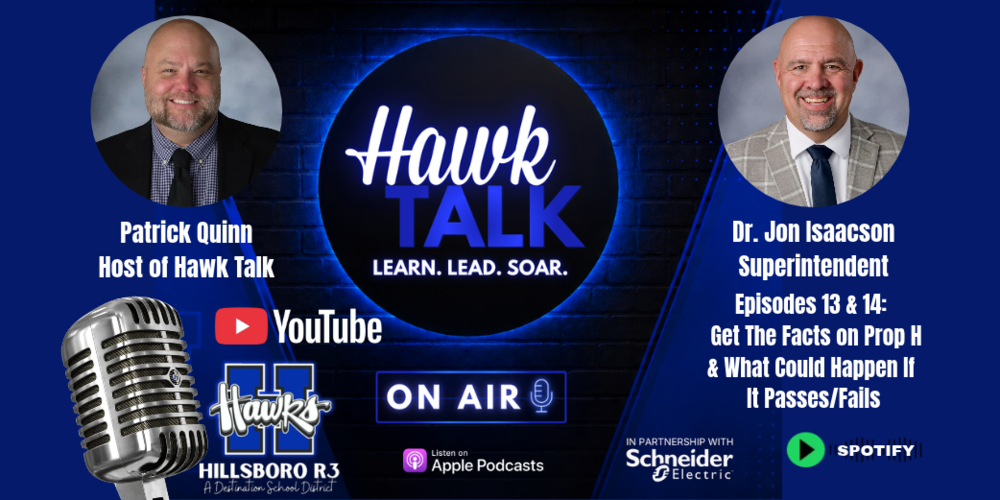 Hawk Talk. Learn. Lead. Soar. Patrick Quinn and Superintendent Dr. Jon Isaacson in Episodes 13 and 14. Get the Facts on Prop H & What Could Happen if it Passes or fails.
