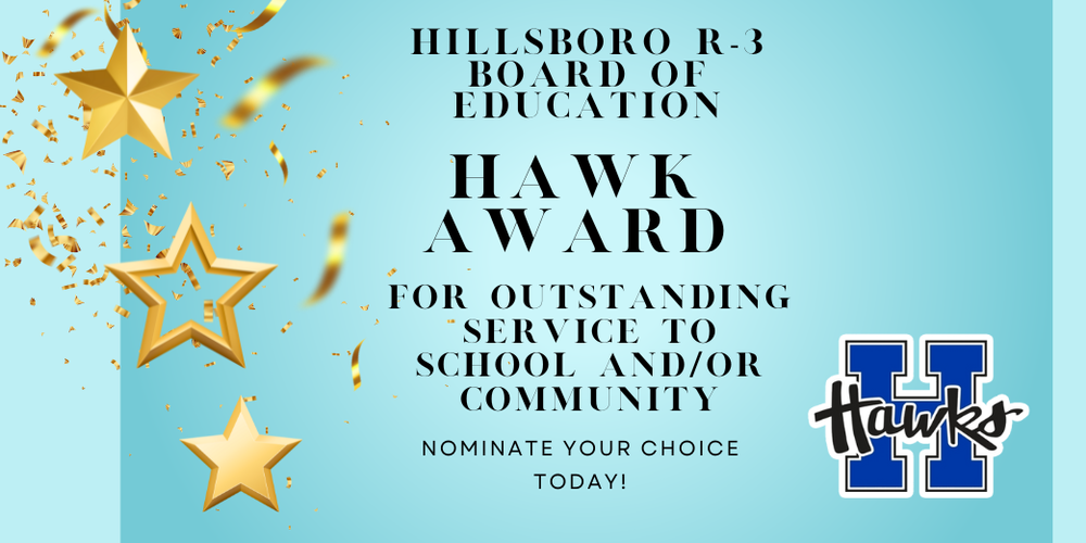 Hillsboro R-3 Board of Education Hawk Award for Outstanding service to school and/or community. Nominate your choice today!