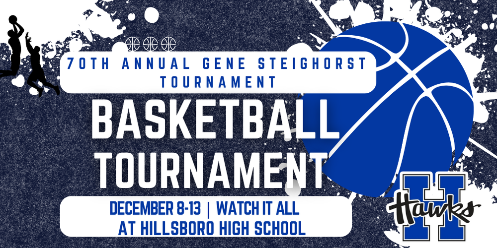 70th Annual Gene Steighorst Tournament happens December 8-13th. All games take place at Hillsboro High School.