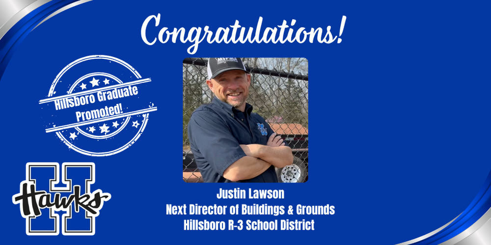 Hillsboro Graduate Promoted! Congratulations to Justin Lawson, Next Director of Buildings and Grounds for the Hillsboro R-3 School District