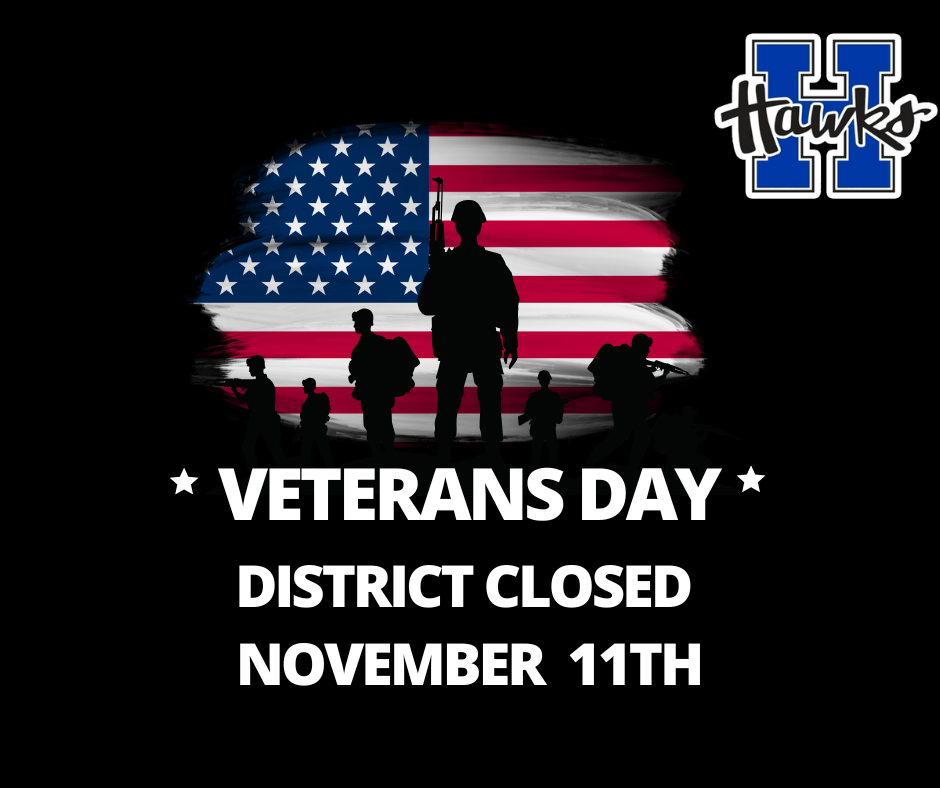 No School and the District is closed on Veterans Day Tuesday, November 11th