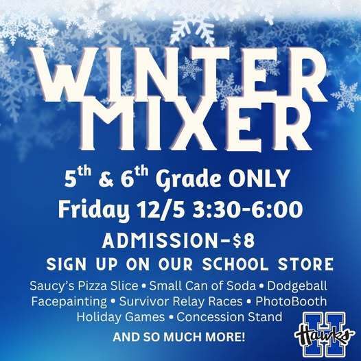 The 5th and 6th grader Winter Mixer happens on Friday, December 5th from 3:30 until 6pm. Admission is 8 dollars. Sign up in the school store if you want your Hillsboro student to attend. 