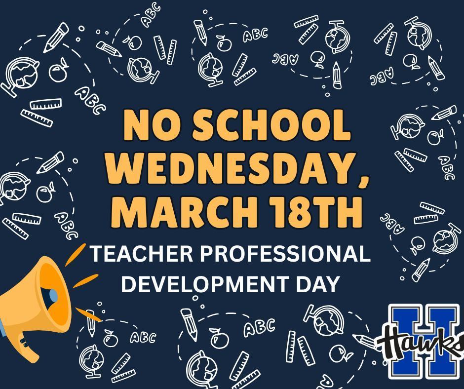 No School Wednesday, March 18th for students while teachers are on a professional development day.