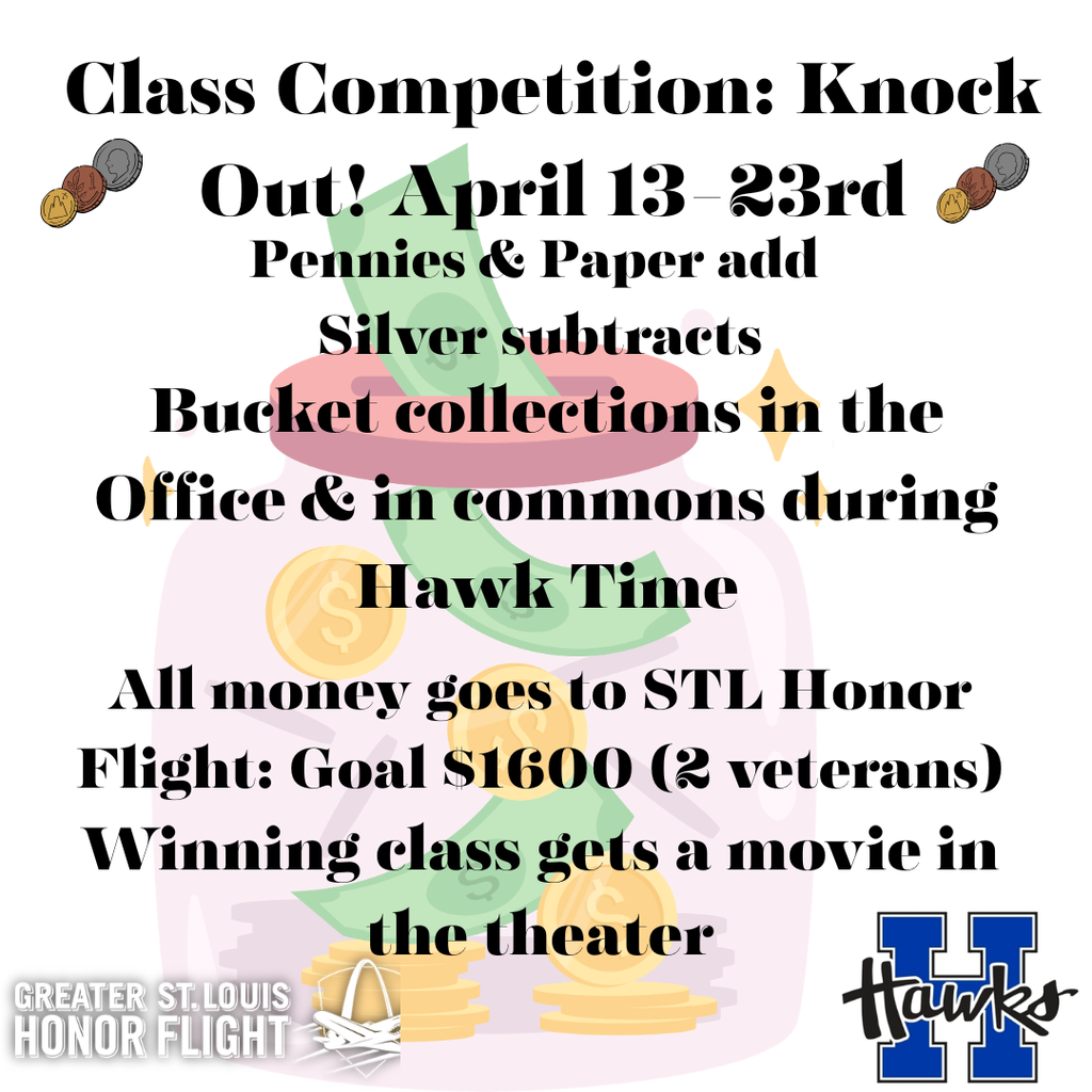 Class Competition for Honor Flight. Send your money donations in with your student. We want to send 2 veterans on an Honor Flight in 2027!