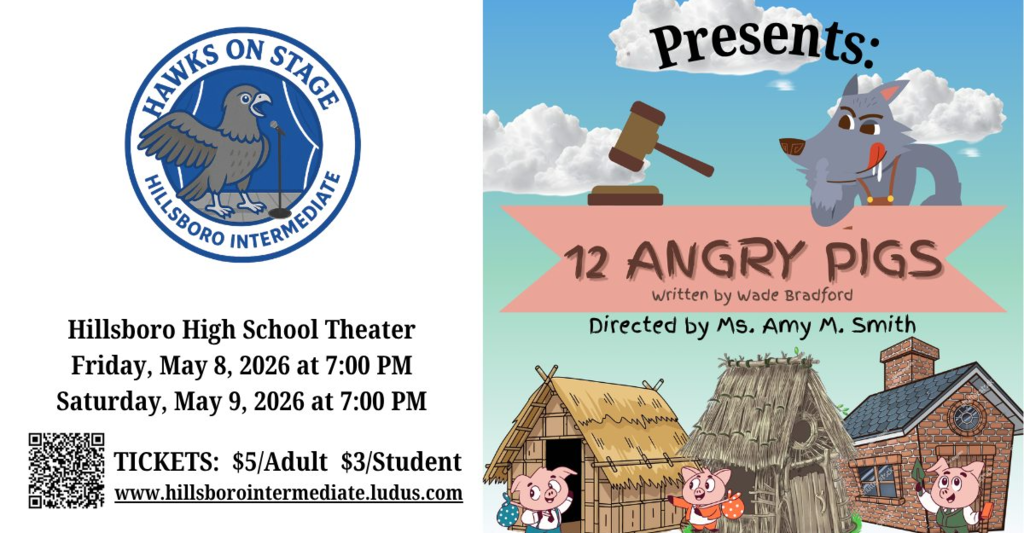 12 Angry Pigs Presented by Hawks on Stage & Intermediate Students. Performance will be on Friday and Saturday May 8th and 9th. Tickets are $5 for Adults and $3 for students.