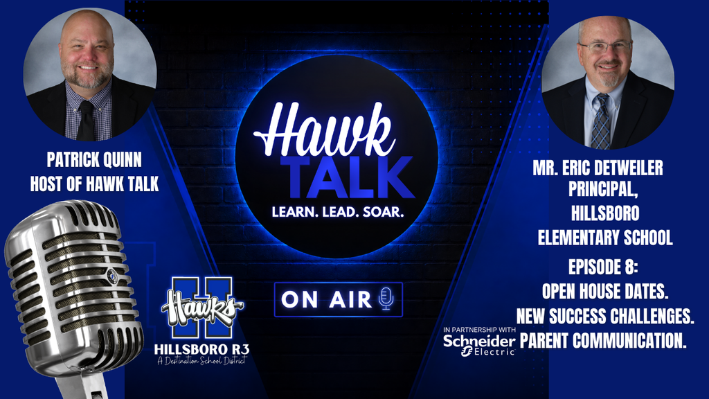 Watch, listen and download Episode 8 of Hawk Talk. This time with Principal Eric Detweiler of Hillsboro Elementary. Patrick Quinn and Eric Detweiler talk about Open House Dates, New Success Challenges and Parent Communication. 