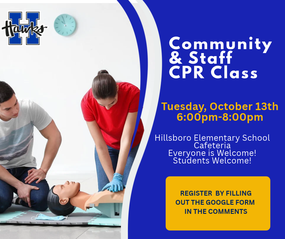 Community & Staff CPR Class on Tuesday, October 13th at 6pm. At Hillsboro Elementary School in the cafeteria. Register by filling out the google form.