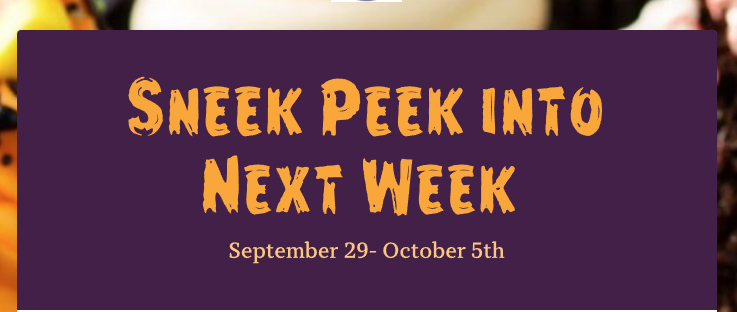 Sneek Peek into Next Week September 29- October 5th
