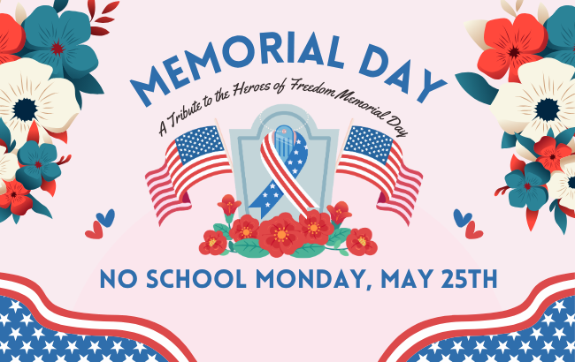 Memorial Day No School Monday, May 25