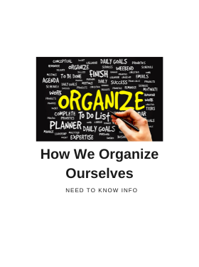 How We Organize Ourselves contains need to know info