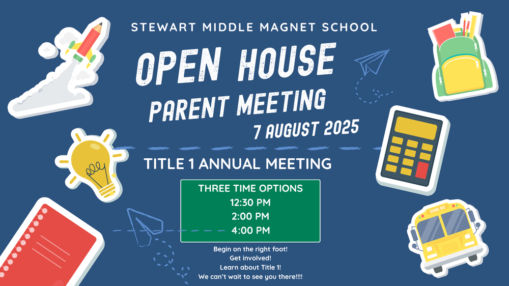 Stewart Open House Parent Meetings & Title 1 Annual Meeting August 7, @ 12:30, 2